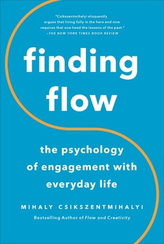 Finding Flow The Psychology Of Engagement With Everyday Life