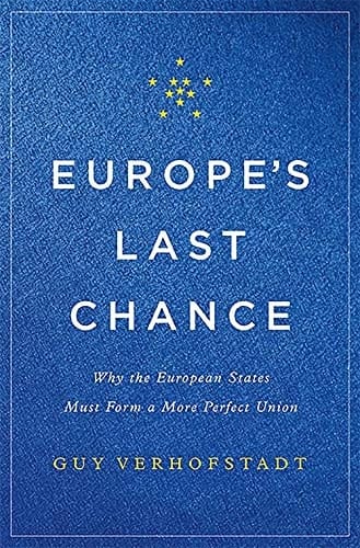 Europe's Last Chance Why the European States Must Form a More Perfect Union