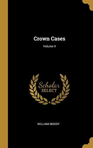 Crown Cases; Volume II