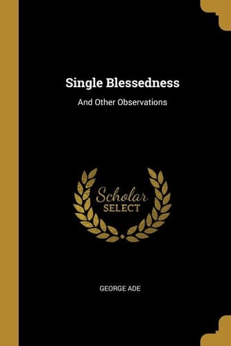 Single Blessedness And Other Observations