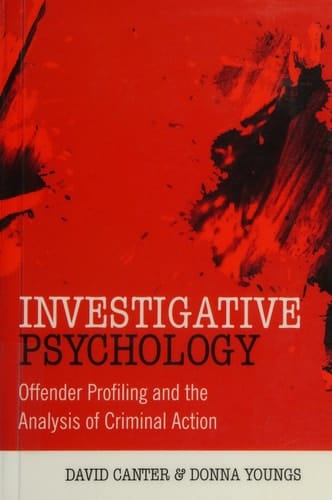 Investigative Psychology Offender Profiling and the Analysis of Criminal Action