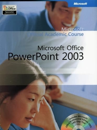 Microsoft Official Academic Course - Microsoft Office Powerpoint 2003