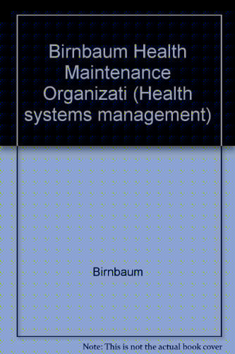 Birnbaum Health Maintenance Organizati (Health systems management ; v. 7)