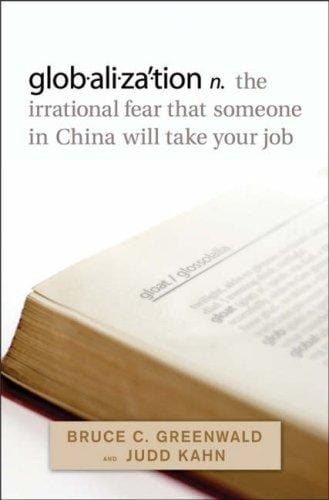 Globalization: the irrational fear that someone in China is going to steal your job