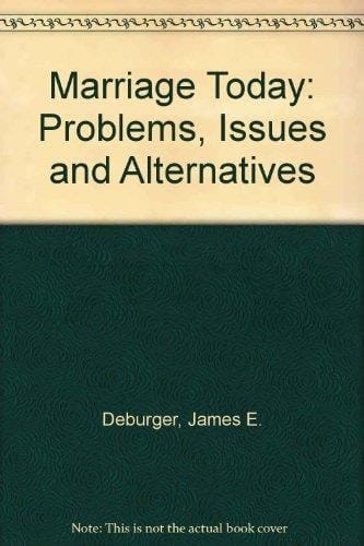 Marriage Today: Problems, Issues, and Alternatives