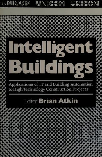 Intelligent Buildings: Applications of It and Building Automation to High Technology Construction Projects