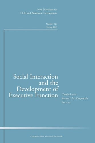 Social Interaction and the Development of Executive Function: New Directions for Child and Adolescent Development, Number 123