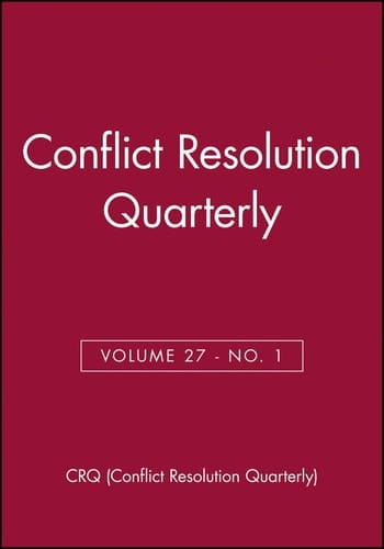 Conflict Resolution Quarterly, Volume 27, Number 1, Autimn 2009
