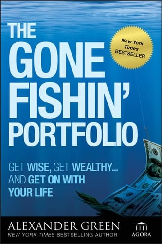 The Gone Fishin' Portfolio Get Wise, Get Wealthy...and Get on With Your Life