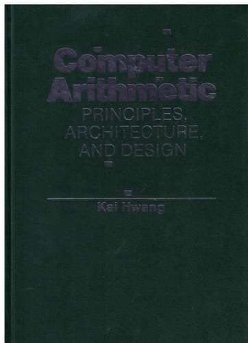 Computer Arithmetic: Principles, Architecture, and Design