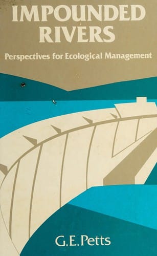 Impounded Rivers: Perspectives for Ecological Management (Environmental Monographs and Symposia)