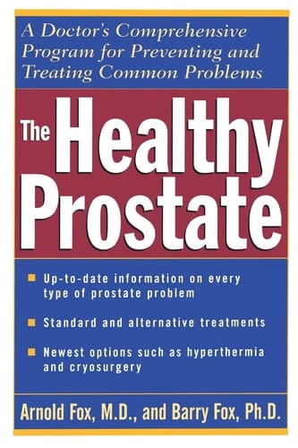 The Healthy Prostate A Doctor's Comprehensive Program for Preventing and Treating Common Problems