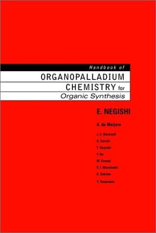 Handbook of Organopalladium Chemistry for Organic Synthesis, 2 Volume Set