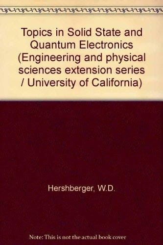 Topics in Solid State and Quantum Electronics: Papers from a Statewide Lecture Series, University of California, March 1970