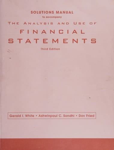 Solutions Manual to Accompany The Analysis and Use of Financial Statements, Third Edition
