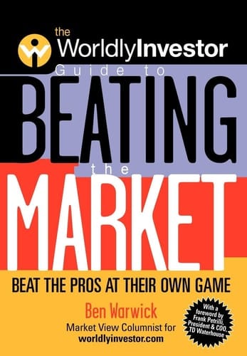 The WorldlyInvestor Guide to Beating the Market Beat the Pros at Their Own Game
