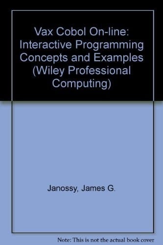 VAX COBOL On-Line: Interactive Programming Concepts and Examples (Wiley Professional Computing)