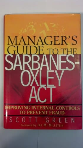 Manager's Guide to the Sarbanes-Oxley Act Improving Internal Controls to Prevent Fraud