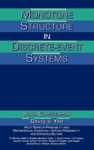 Monotone Structure in Discrete-Event Systems (Wiley Series in Probability and Statistics)