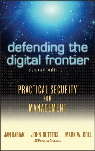 Defending the Digital Frontier: Practical Security for Management, 2nd Edition