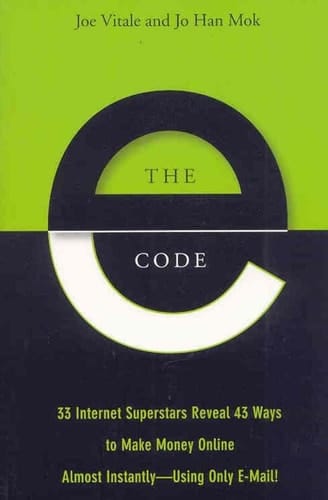 The E-Code 34 Internet Superstars Reveal 44 Ways to Make Money Online Almost Instantly--Using Only E-Mail!