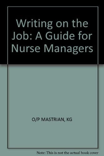 Writing on the Job: A Guide for Nurse Managers (Wiley Medical Publication)