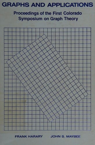 Graphs and Applications: Proceedings of the First Colorado Symposium on Graph Theory