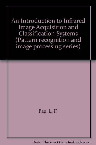 An Introduction to Infrared Image Acquisition and Classification Systems