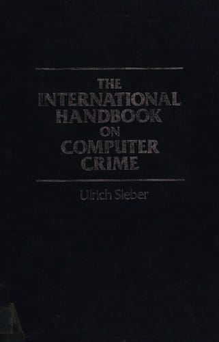 The International Handbook on Computer Crime: Computer-Related Economic Crime and the Infringements of Privacy