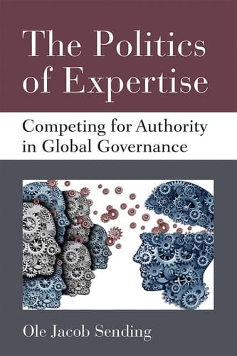 The Politics of Expertise Competing for Authority in Global Governance