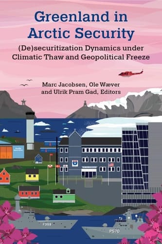 Greenland in Arctic Security (De)securitization Dynamics under Climatic Thaw and Geopolitical Freeze
