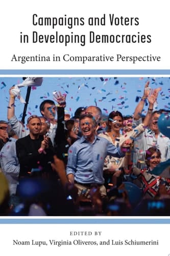 Campaigns and Voters in Developing Democracies Argentina in Comparative Perspective