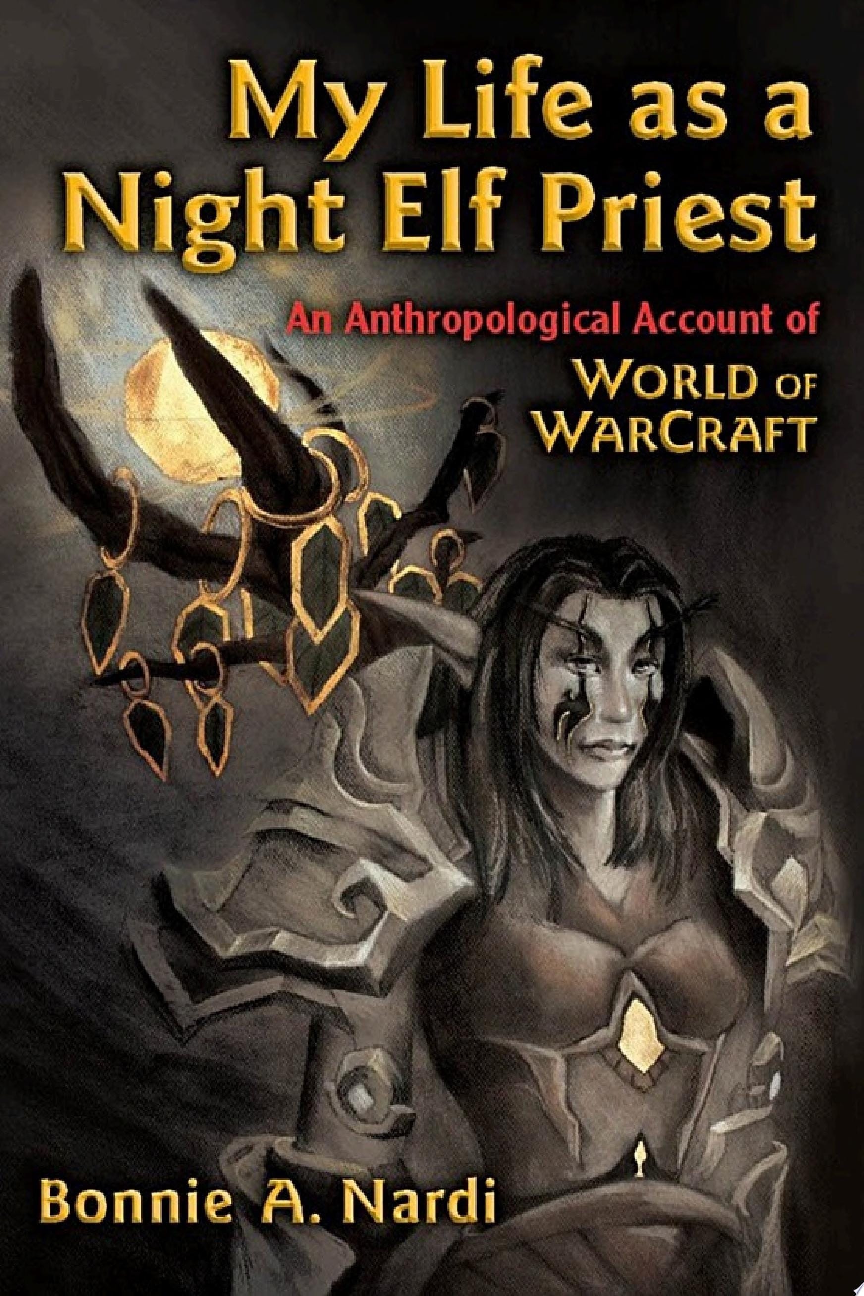 My Life as a Night Elf Priest An Anthropological Account of World of Warcraft