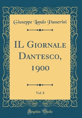 Il Giornale Dantesco, 1900, Vol. 8 (Classic Reprint)
