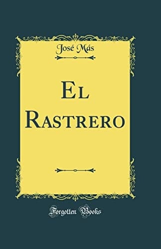 El Rastrero (Classic Reprint)