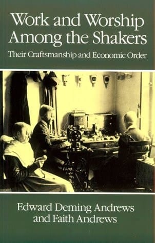 Work and Worship Among the Shakers Their Craftsmanship and Economic Order