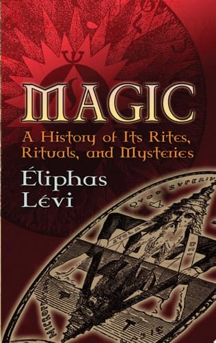 Magic A History of Its Rites, Rituals, and Mysteries