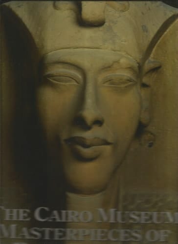 The Cairo Museum Masterpieces of Egyptian Art