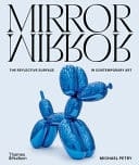 MirrorMirror The Reflective Surface in Contemporary Art