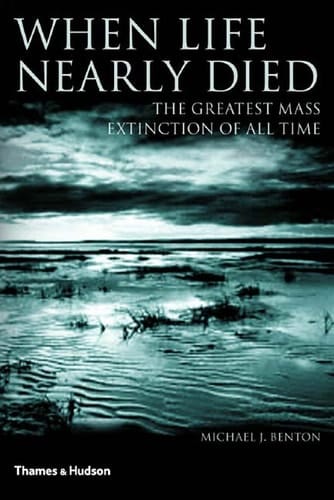 When Life Nearly Died The Greatest Mass Extinction of All Time