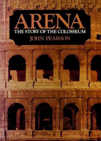 Arena The Story of the Colosseum. With 151 Black-and-white Illustrations