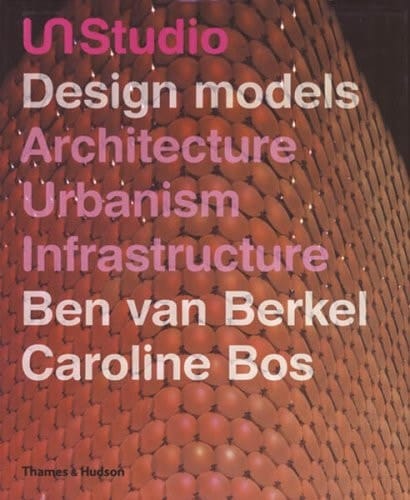 UN Studio Design Models, Architecture, Urbanism, Infrastructure