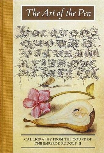 The Art of the Pen Calligraphy from the Court of the Emperor Rudolf II