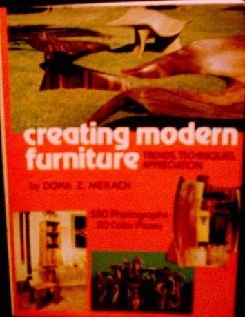 Creating Modern Furniture Trends, Techniques, Appreciation