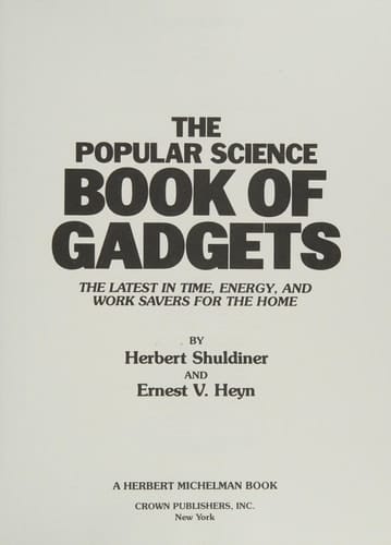 The Popular Science Book of Gadgets The Latest in Time, Energy, and Work Savers for the Home