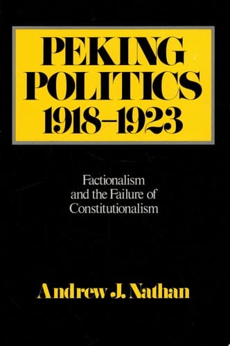 Peking Politics, 1918-1923 Factionalism and the Failure of Constitutionalism
