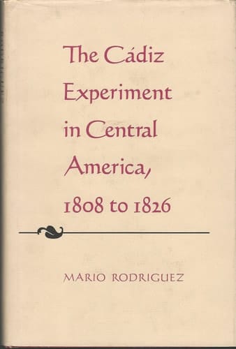 The Cadiz Experiment in Central America, 1808 to 1826