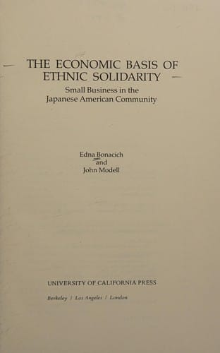 The Economic Basis of Ethnic Solidarity: Small Business in the Japanese American Community