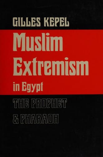 Muslim Extremism in Egypt: The Prophet and Pharaoh