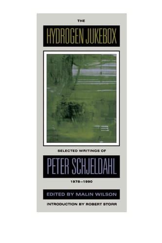 The Hydrogen Jukebox Selected Writings of Peter Schjeldahl, 1978-1990
